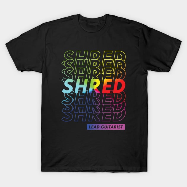 Shred Lead Guitarist Repeated Text Colorful Gradient T-Shirt by nightsworthy
